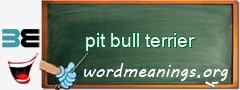 WordMeaning blackboard for pit bull terrier